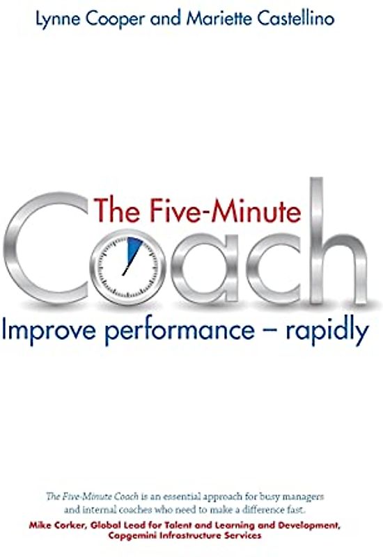 The Five Minute Coach: Improve Performance Rapidly