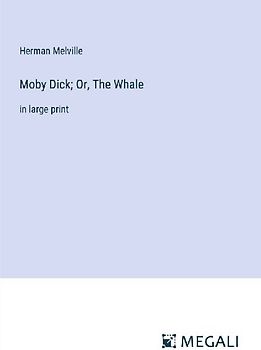 Moby Dick; Or, The Whale