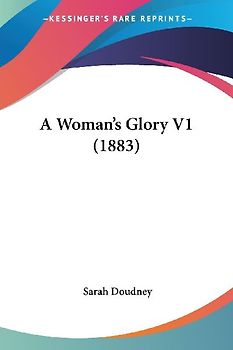 A Woman's Glory V1 (1883)
