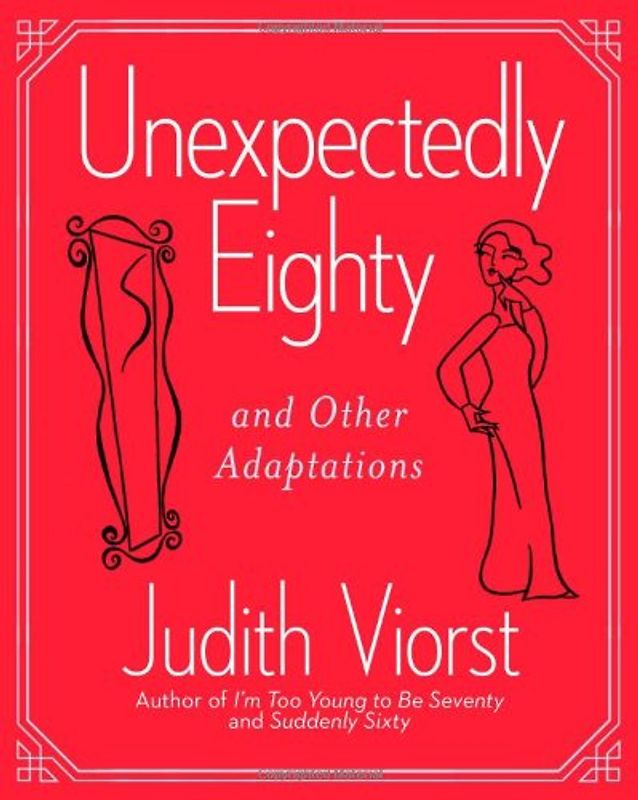Unexpectedly Eighty: And Other Adaptations - Viorst, Judith