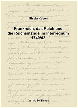 Frankreich, das Reich und die Reichsstände im Interregnum 1740/42