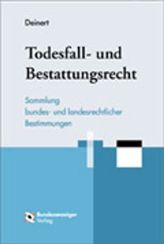 Todesfall- und Bestattungsrecht. Sammlung bundes- und landesrechtlicher Bestimmungen