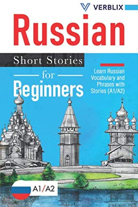 Russian Short Stories for Beginners: Learn Russian Vocabulary and Phrases with Stories (A1/A2)