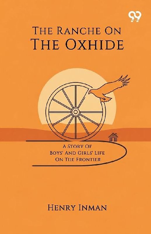The Ranche On The Oxhide A Story Of Boys' And Girls' Life On The Frontier