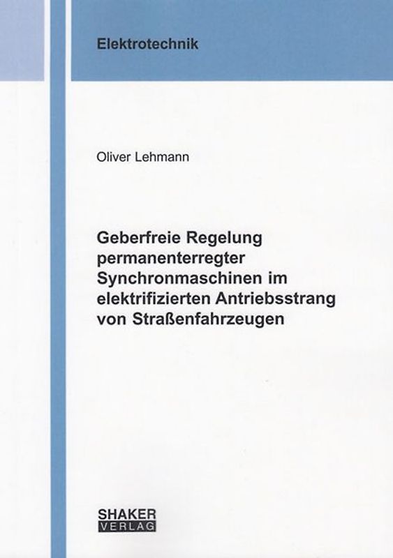 Geberfreie Regelung permanenterregter Synchronmaschinen im elektrifizierten Antriebsstrang von Straßenfahrzeugen