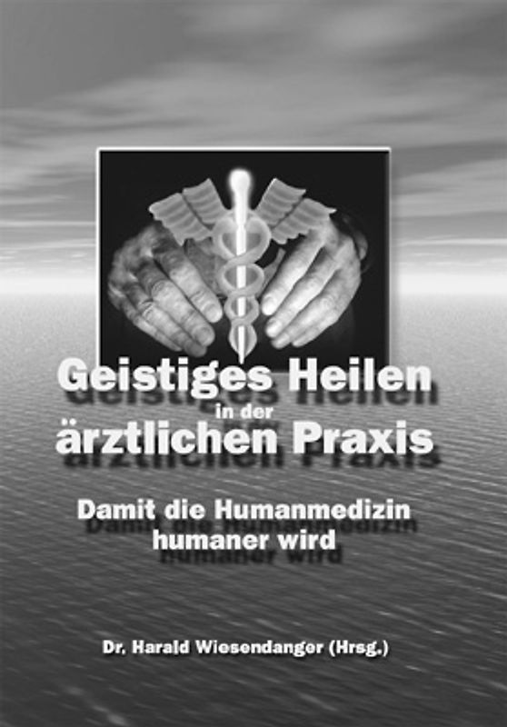 Geistiges Heilen in der ärztlichen Praxis