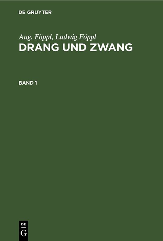 Aug. Föppl; Ludwig Föppl: Drang und Zwang / Aug. Föppl; Ludwig Föppl: Drang und Zwang. Band 1