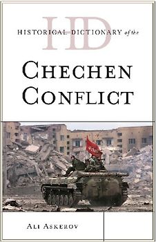 Historical Dictionary of the Chechen Conflict