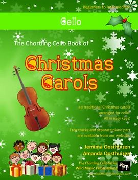 The Chortling Cello Book of Christmas Carols: 40 Traditional Christmas Carols arranged especially for cello