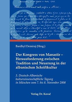 Der Kongress von Manastir - Herausforderung zwischen Tradition und Neuerung in der albanischen Schriftkultur