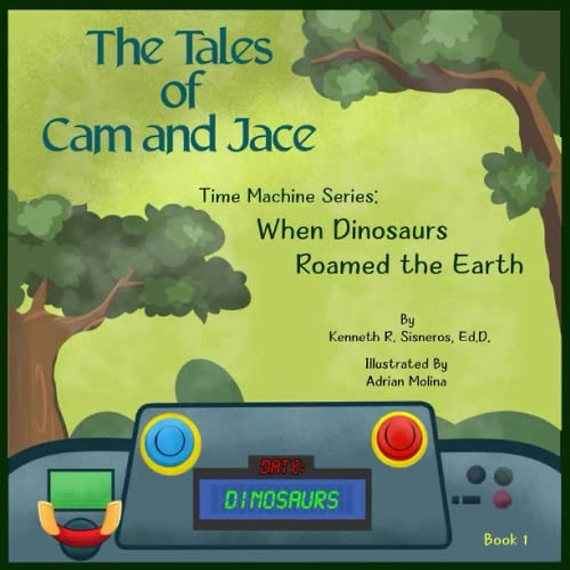 The Tales of Cam and Jace: Time Machine Series: When Dinosaurs Roamed the Earth