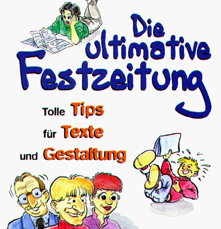 Die ultimative Festzeitung. Tolle Tips für Texte und Gestaltung