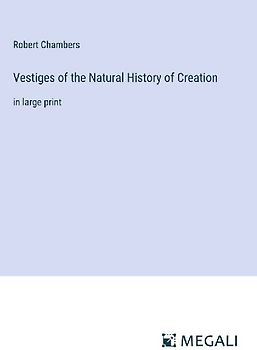 Vestiges of the Natural History of Creation