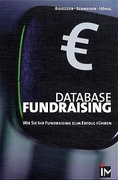Database Fundraising. Wie Sie Ihr Fundraising zum Erfolg führen