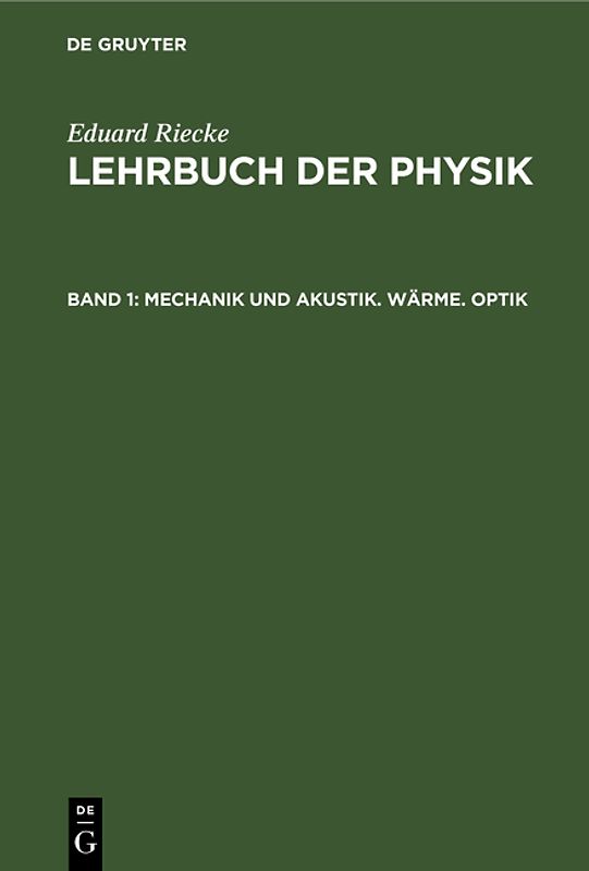 Eduard Riecke: Lehrbuch der Physik / Mechanik und Akustik. Wärme. Optik