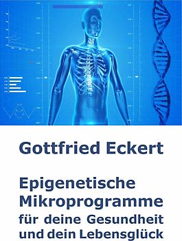 Epigenetische Mikroprogramme für deine Gesundheit und dein Lebensglück
