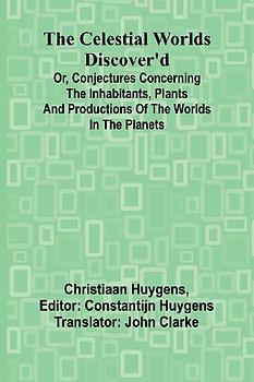 The Celestial worlds discover'd