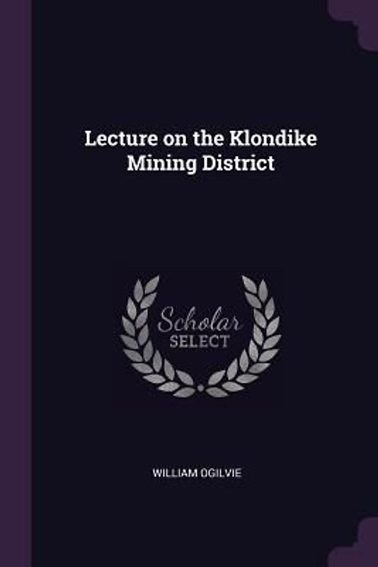 Lecture on the Klondike Mining District