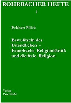 Bewusstsein des  Unendlichen - Feuerbachs Religionskritik und die freie Religion