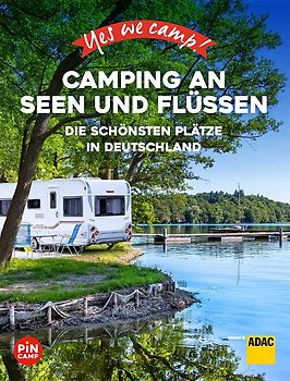 Yes we camp! Camping an Seen und Flüssen