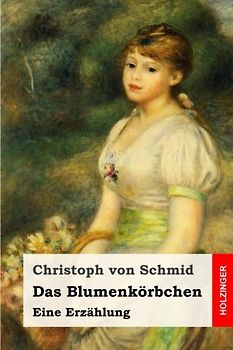 Das Blumenkörbchen: Eine Erzählung