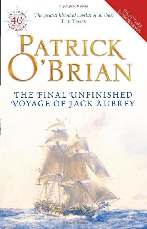 Final, Unfinished Voyage of Jack Aubrey - Patrick O'Brian