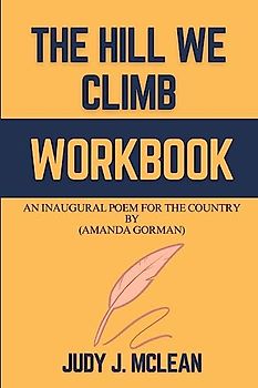 The Hill We Climb Workbook: An Inaugural Poem for the Country By (Amanda Gorman)
