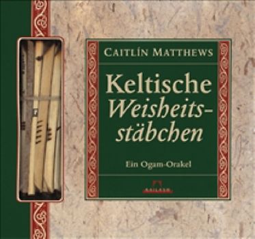 Keltische Weisheitsstäbchen. Ein Ogam-Orakel