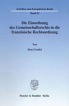 Die Einordnung des Gemeinschaftsrechts in die französische Rechtsordnung.