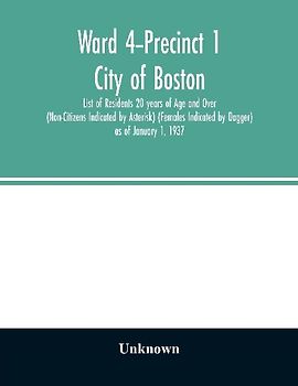 Ward 4-Precinct 1; City of Boston; List of Residents 20 years of Age and Over (Non-Citizens Indicated by Asterisk) (Females Indicated by Dagger) as of January 1, 1937