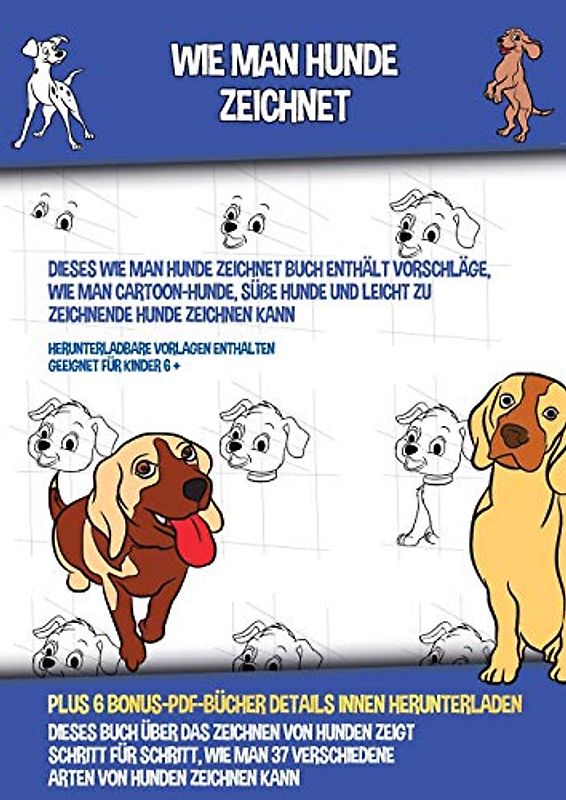 Wie Man Hunde Zeichnet (Dieses Wie Man Hunde Zeichnet Buch Enthält Vorschläge, Wie Man Cartoon-Hunde, Süße Hunde und Leicht Zu Zeichnende Hunde ... verschiedene Arten von Hunden zeichnen kann
