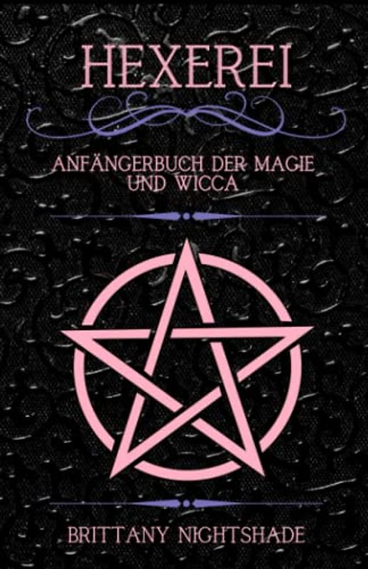 Hexerei: Anfängerbuch der Magie und Wicca