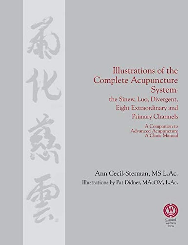 Illustrations of the Complete Acupuncture System: The Sinew, Luo, Divergent, Eight Extraordinary, Primary Channels and all their Branches (Love in Bloom: The Bradens, Band 5)