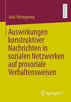 Auswirkungen konstruktiver Nachrichten in sozialen Netzwerken auf prosoziale Verhaltensweisen