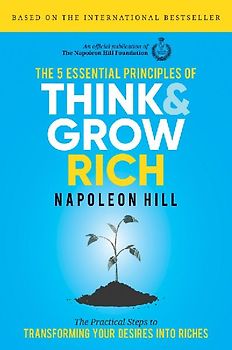 The 5 Essential Principles of Think and Grow Rich