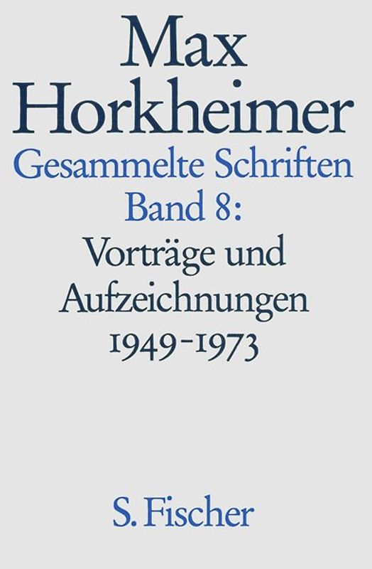 Max Horkheimer. Gesammelte Schriften - Gebundene Ausgaben / Vorträge und Aufzeichnungen 1949-1973. 4. Soziologisches /5. Universität und Studium