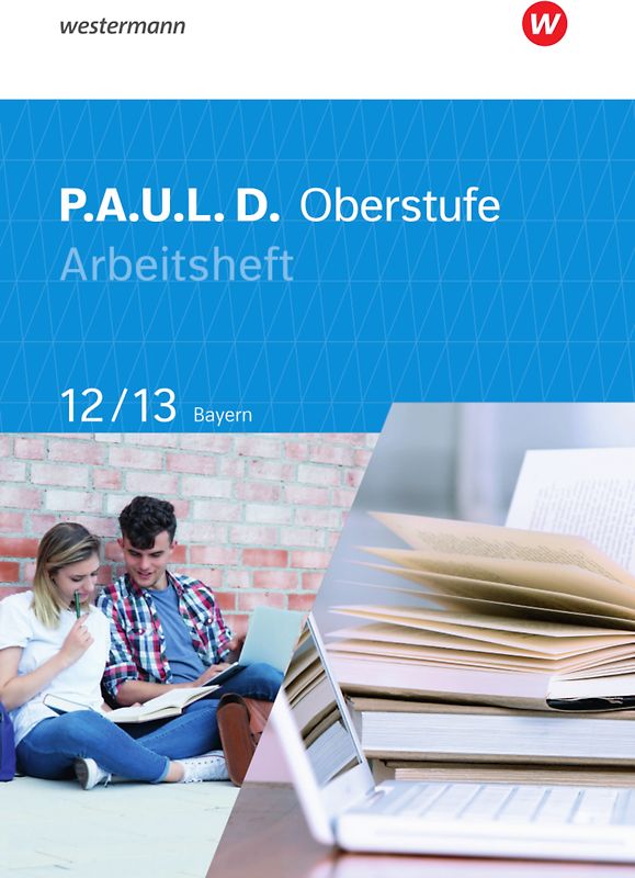 P.A.U.L. D. - Persönliches Arbeits- und Lesebuch Deutsch - Für die Oberstufe in Bayern