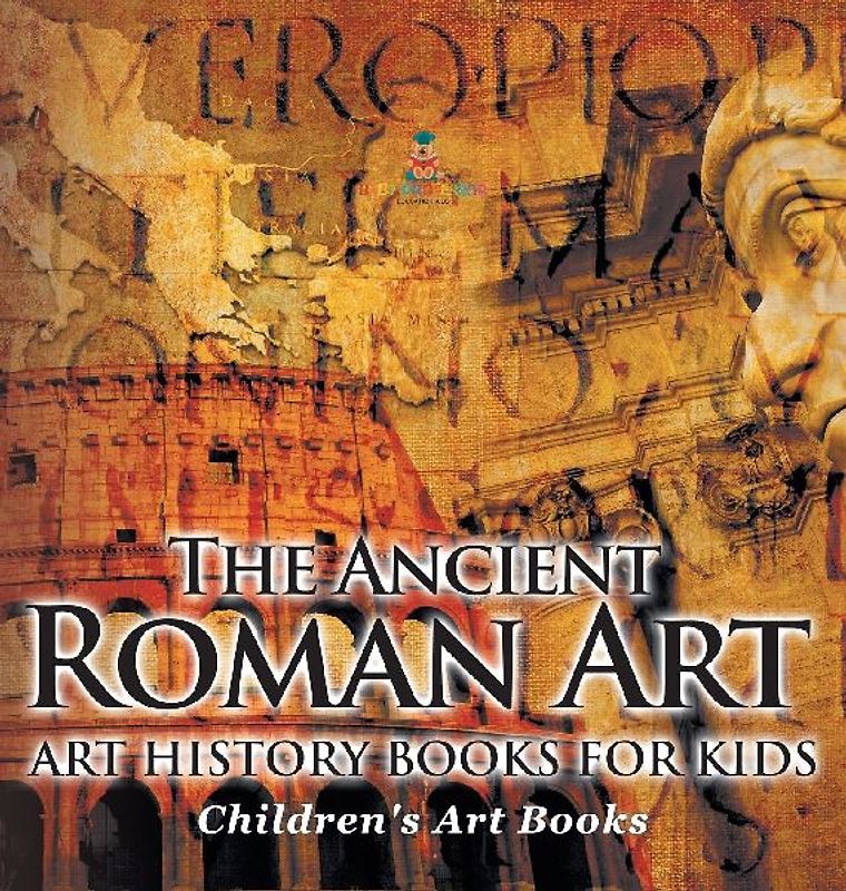 The Ancient Roman Art - Art History Books for Kids | Children's Art Books