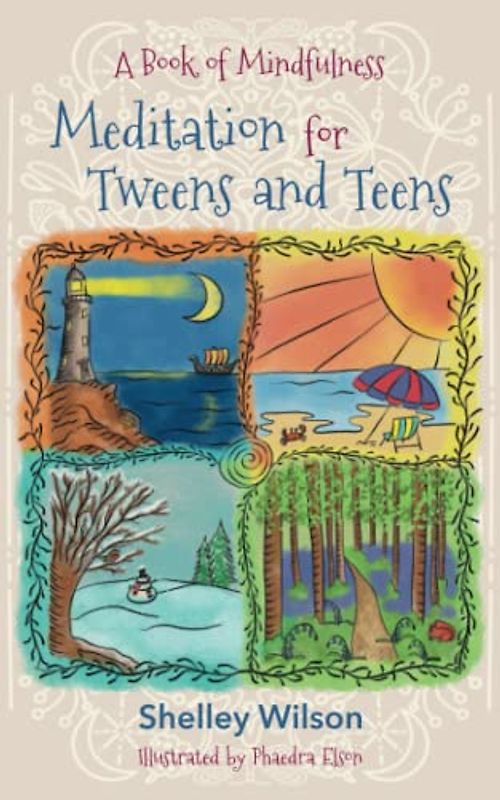 Meditation for Tweens and Teens: A Book of Mindfulness