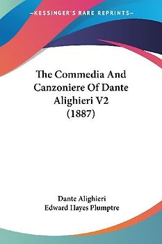 The Commedia And Canzoniere Of Dante Alighieri V2 (1887)