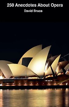 250 Anecdotes About Opera