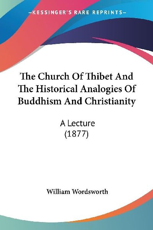The Church Of Thibet And The Historical Analogies Of Buddhism And Christianity