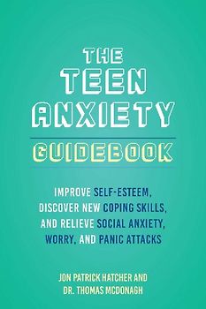 The 101 Ways to Conquer Teen Anxiety