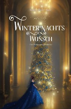 Winternachtswunsch: Eine Weihnachtsgeschichte