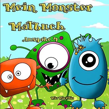 Mein Monster Malbuch: Ein monstermäßig gutes Ausmalbuch für Kinder ab 4 Jahren