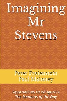 Imagining Mr Stevens: Approaches to Ishiguro's The Remains of the Day