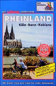 Rheinland Radwandern. Köln - Bonn - Koblenz. Erlebnistouren /Natur und Kultur /Einkehren und Baden. Mit vielen Tips und Infos für mehr Radelspass