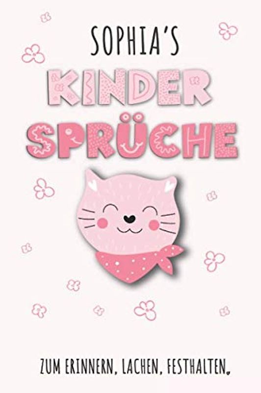 Sophia`s Kinder Sprüche: Sophia Tagebuch für Erste Worte, Sätze, Sprüche, Versprecher aus dem Kindermund, Anekdoten mit über 110 Seiten liniert. ... Nachwuchs, Kind, Baby oder als Babytagebuch