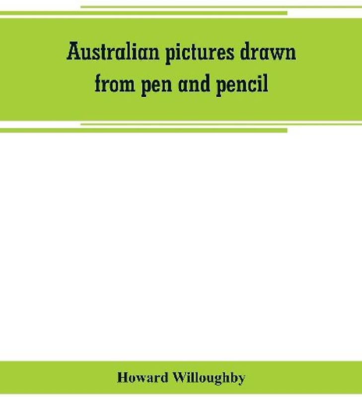 Australian pictures drawn from pen and pencil