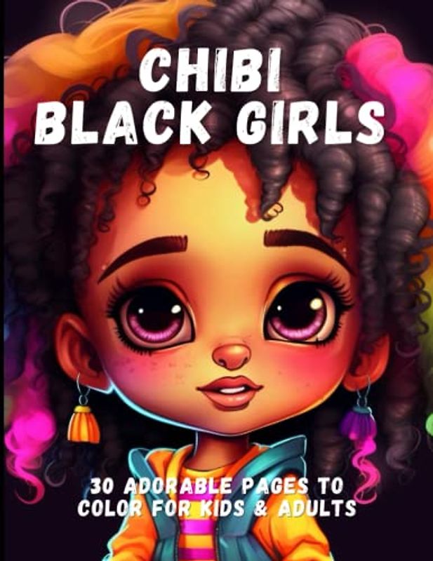 Chibi Black Girls: 30 Adorable Pages to Color for Kids & Adults